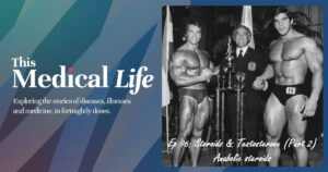 Episode 96: Steroids & Testosterone (Part 2) | Anabolic steroids