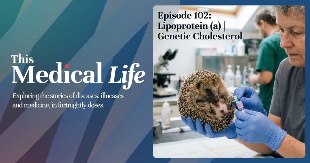 This is the story of lipoprotein (a) - and our link with hedgehogs