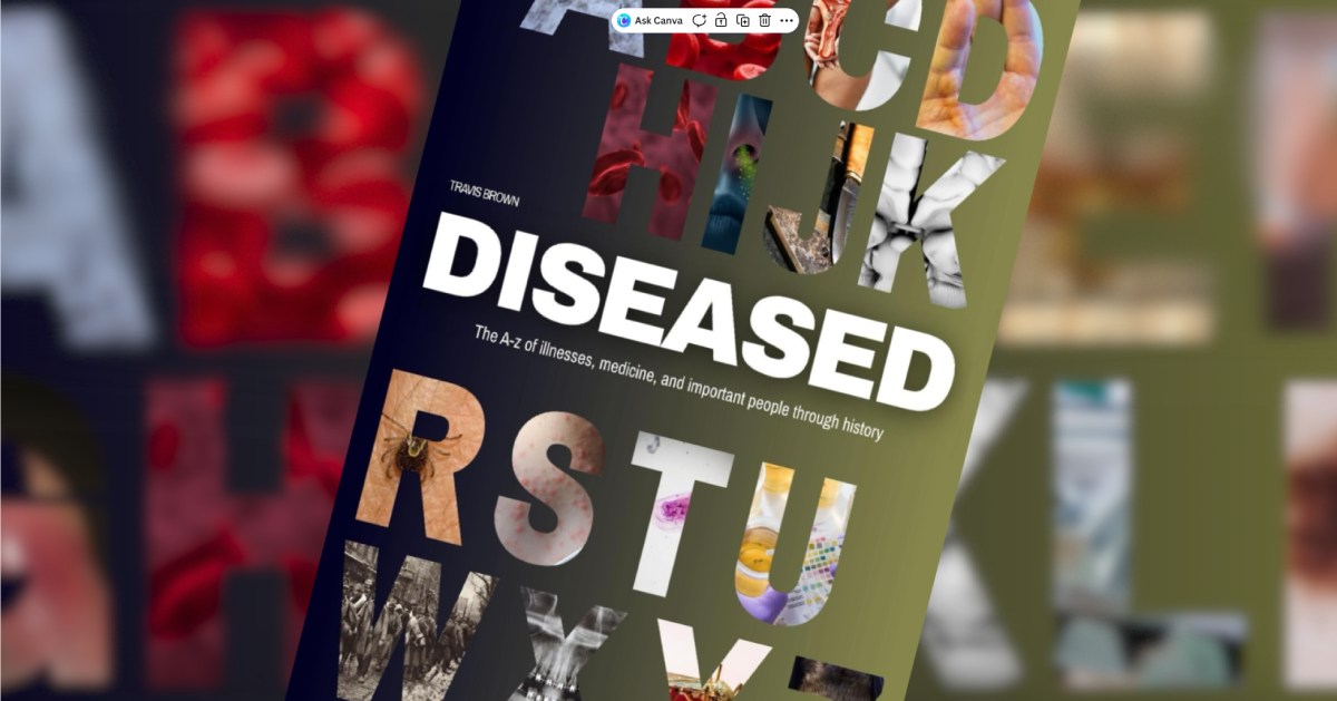 Diseased: The A to Z of illnesses, medicine, and important people through history